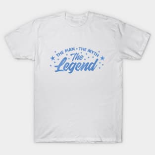 The Man the Myth the Legend T-Shirt